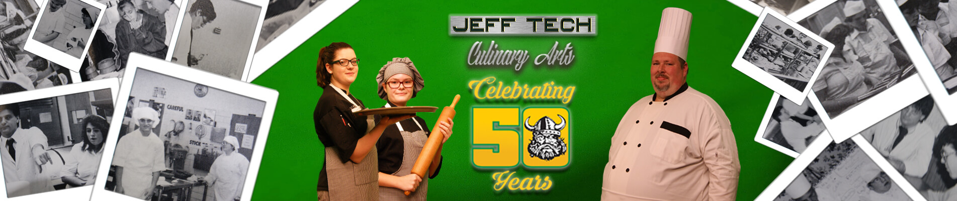 Jeff Tech Culinary Arts Celebrating 50 Years. Learn more about our CTE Programs.